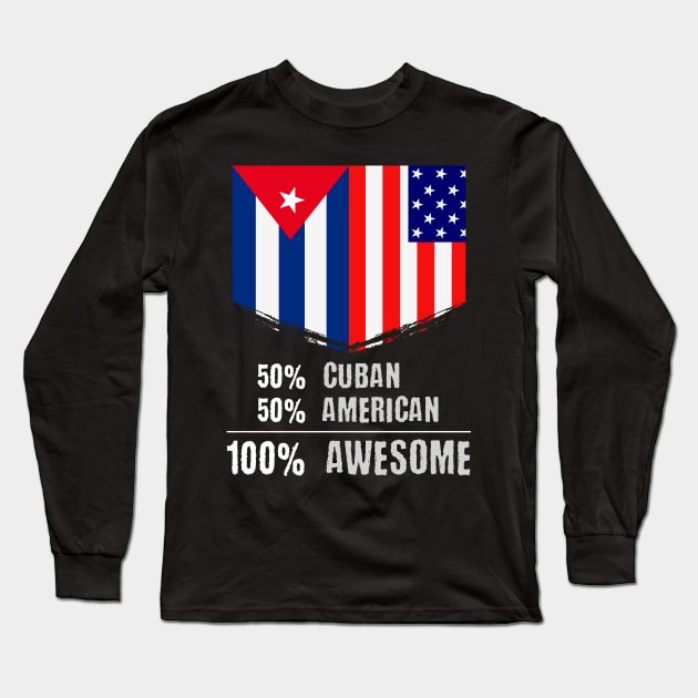 50% Cuban 50% American 100% Awesome Immigrant Long Sleeve T-Shirt by theperfectpresents